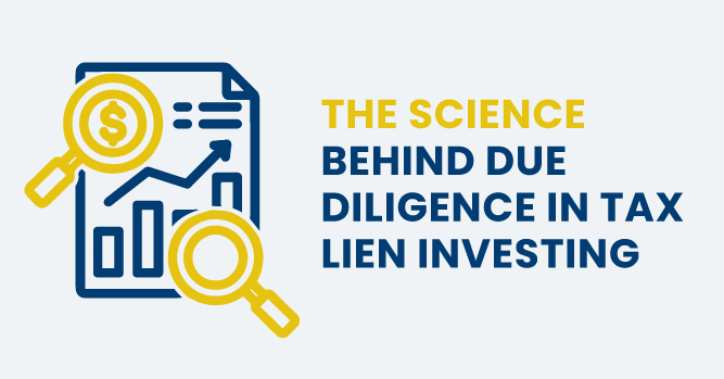 The Science Behind Due Diligence in Tax Lien Investing
